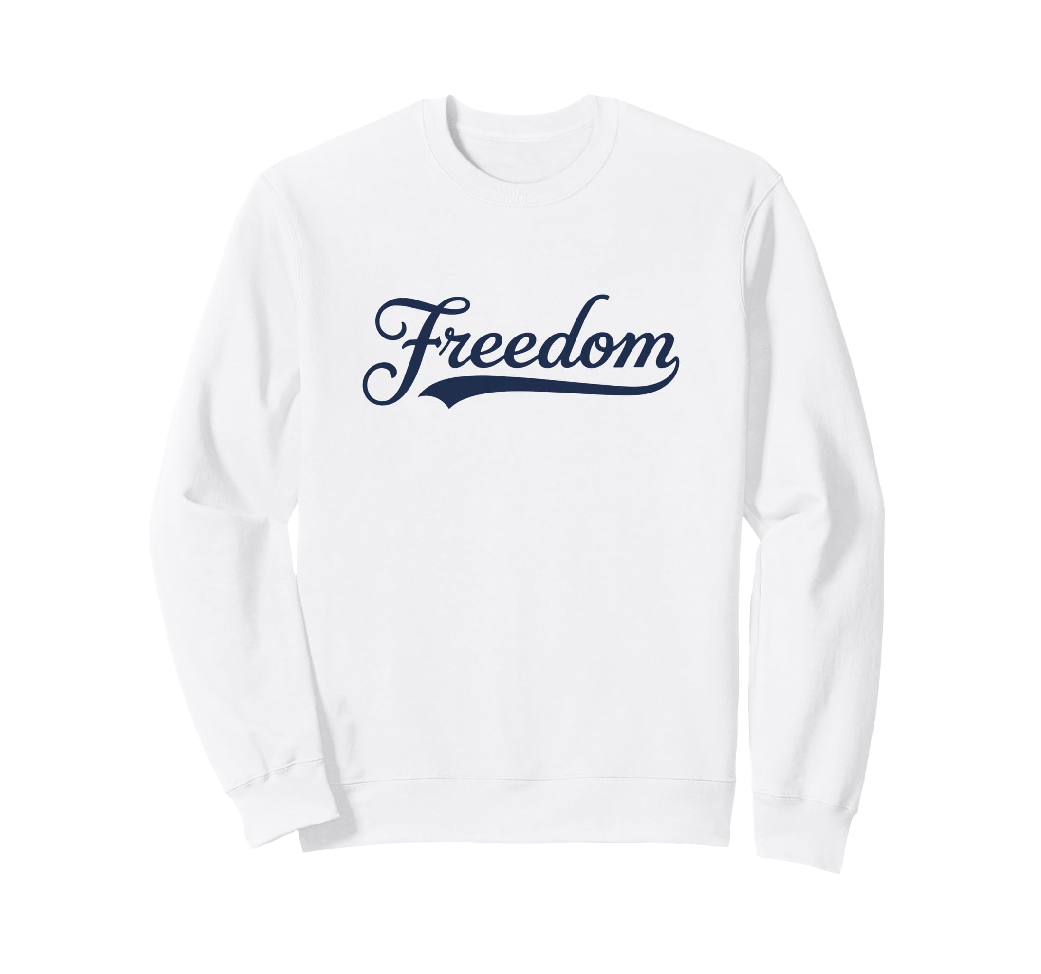Freedom Script Cursive Minimalist July Sweatshirt - Novelty Apparel Unisex - T-Shirt, Sweatshirt, Hoodie