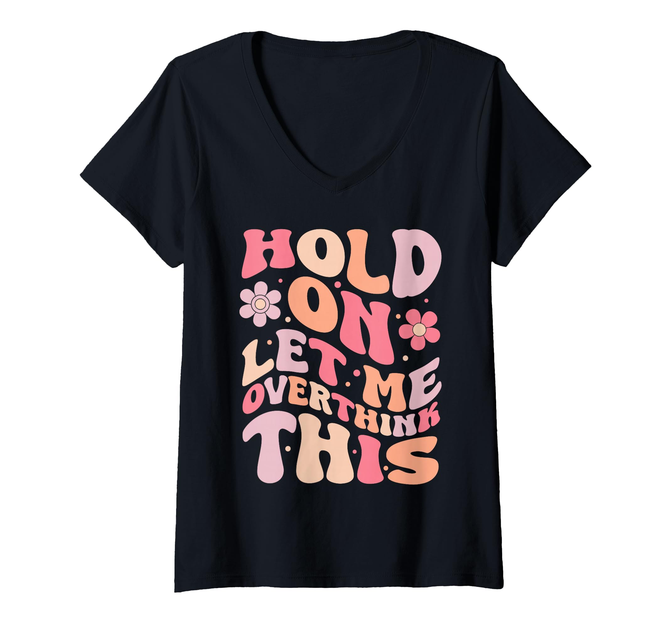 Womens Overthinker Groovy Hold Let Me T-Shirt - Aesthetic Graphic Unisex - T-Shirt, Sweatshirt, Hoodie