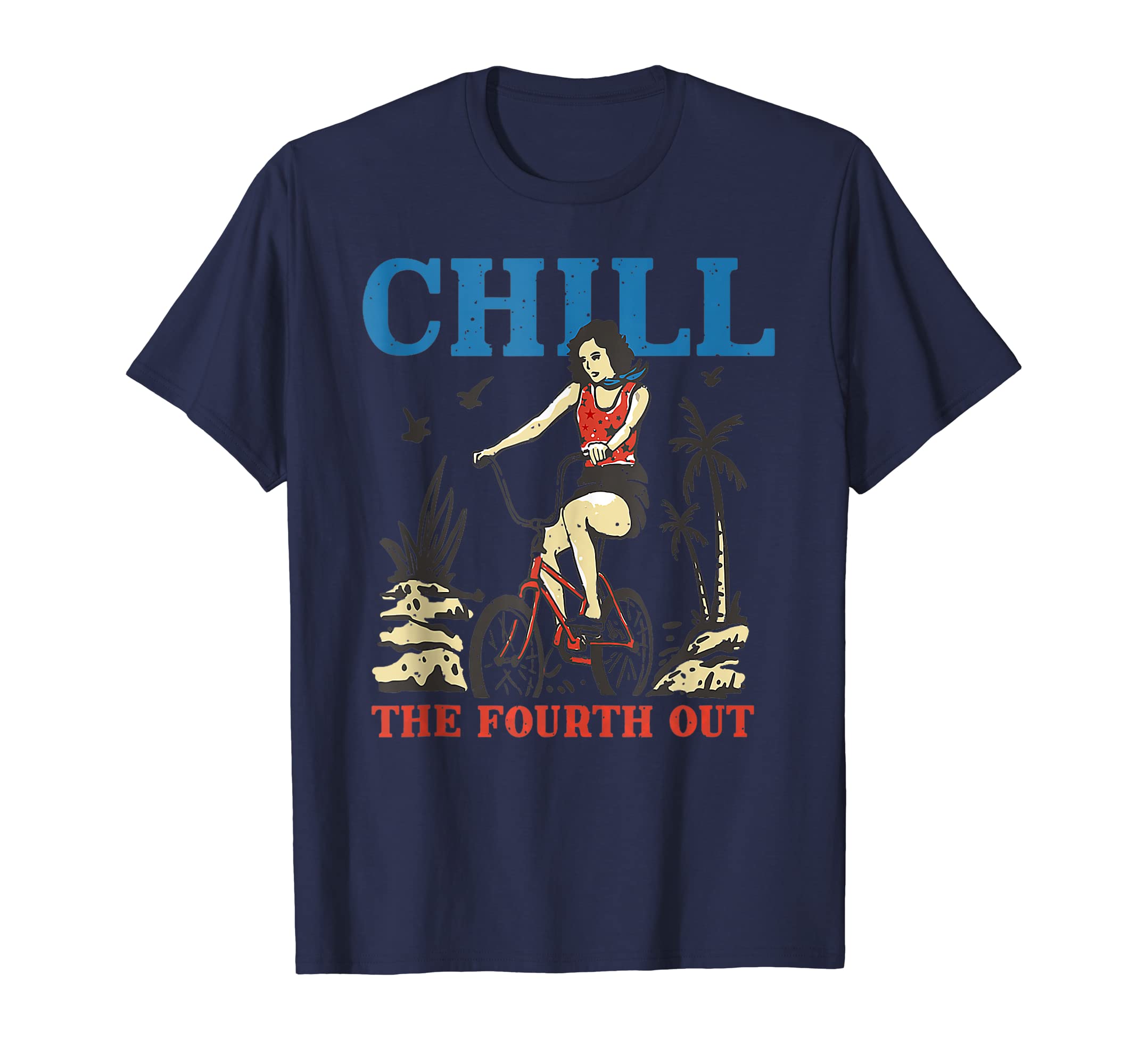 Summer July 4Th Chill Fourth Out T-Shirt - Fun Novelty Design Men Women - T-Shirt, Sweatshirt, Hoodie