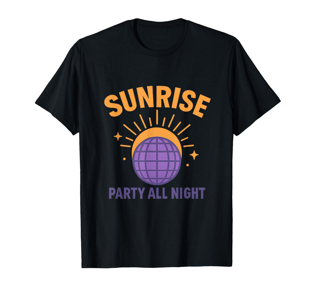 Sunrise Party All Night Disco Ball T-Shirt - Graphic Print Men Women - T-Shirt, Sweatshirt, Hoodie