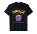 Sunrise Party All Night Disco Ball T-Shirt - Graphic Print Men Women - T-Shirt, Sweatshirt, Hoodie