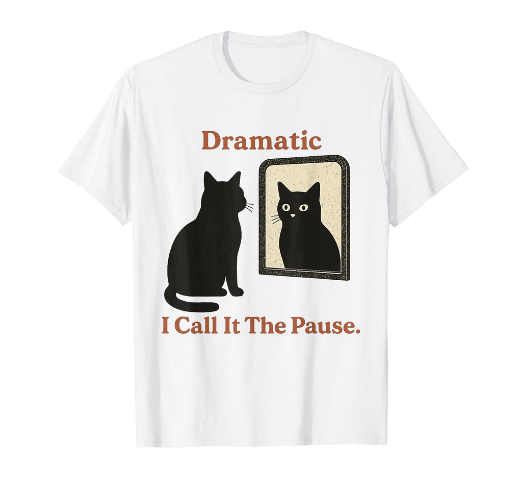 Dramatic I Call It Pause Mental Health T-Shirt - Streetwear Style Unisex - T-Shirt, Sweatshirt, Hoodie