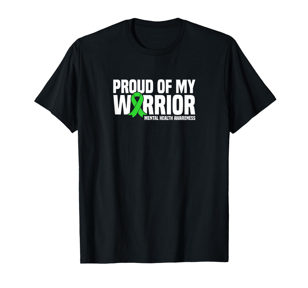 Proud My Warrior Green Ribbon Mental T-Shirt - Casual Everyday Wear Unisex - T-Shirt, Sweatshirt, Hoodie