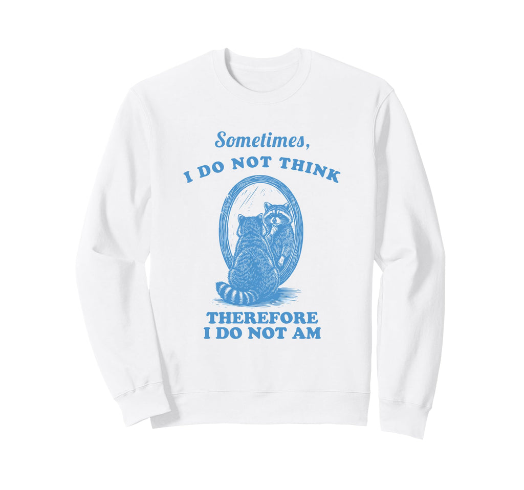 Silly Raccoon No Thought Head Sweatshirt - Casual Everyday Wear for Adults - T-Shirt, Sweatshirt, Hoodie