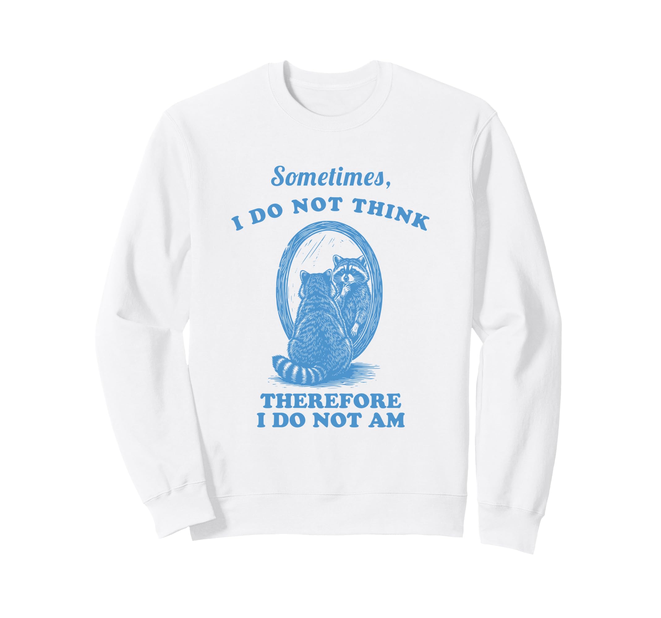 Silly Raccoon No Thought Head Sweatshirt - Casual Everyday Wear for Adults - T-Shirt, Sweatshirt, Hoodie
