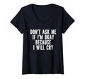 Womens Dont Ask Me If Im Okay Because T-Shirt - Trendy Graphic for Adults - T-Shirt, Sweatshirt, Hoodie