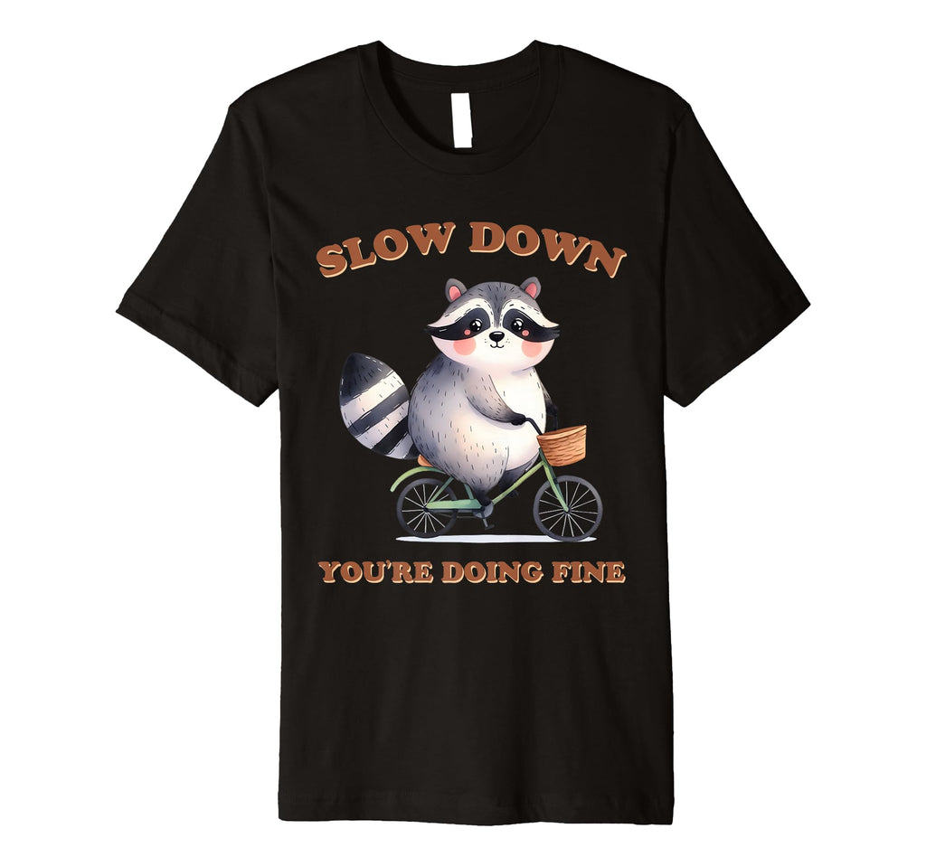 Raccoon Slow Down Relax Breathe Self T-Shirt - Unique Graphic for Adults - T-Shirt, Sweatshirt, Hoodie