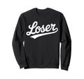 Loser Script Funny Ironic Bold Sweatshirt - Minimalist Print Unisex - T-Shirt, Sweatshirt, Hoodie