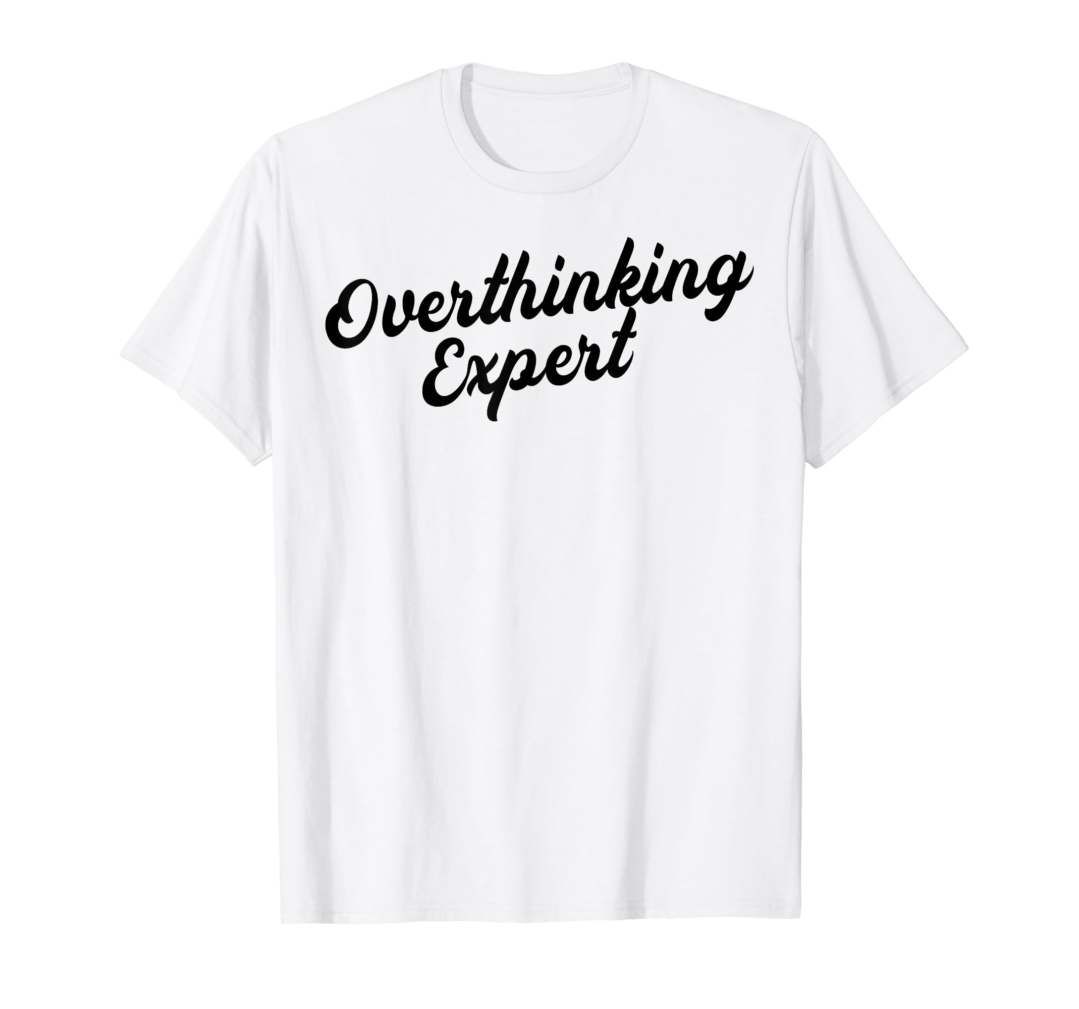 Overthinking Expert Depression T-Shirt - Casual Everyday Wear Unisex - T-Shirt, Sweatshirt, Hoodie