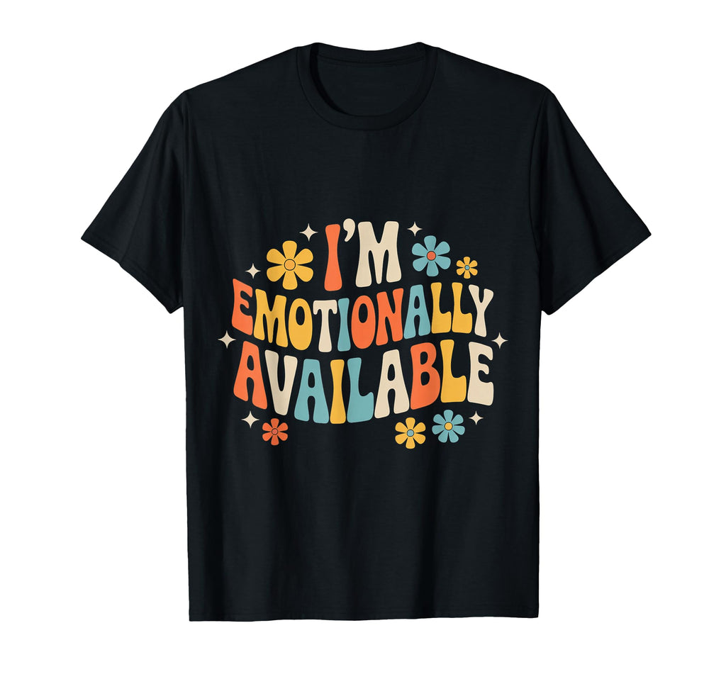 Im Emotionally Available Self Care T-Shirt - Aesthetic Graphic Unisex - T-Shirt, Sweatshirt, Hoodie