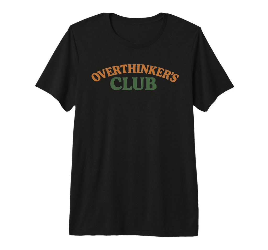 Overthinkers Club Tri Blend T-Shirt - Casual Everyday Wear Unisex - T-Shirt, Sweatshirt, Hoodie
