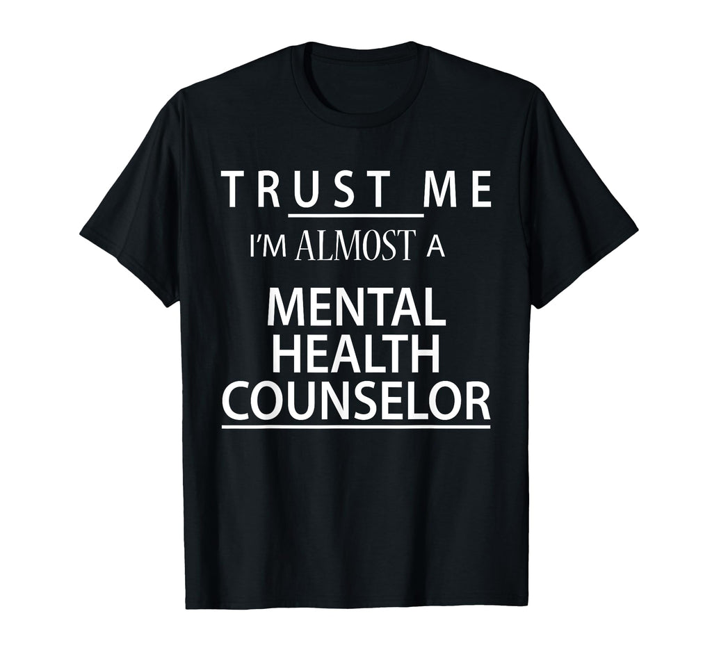 Im Almost Mental Health Counselor T-Shirt - Aesthetic Graphic Men Women - T-Shirt, Sweatshirt, Hoodie
