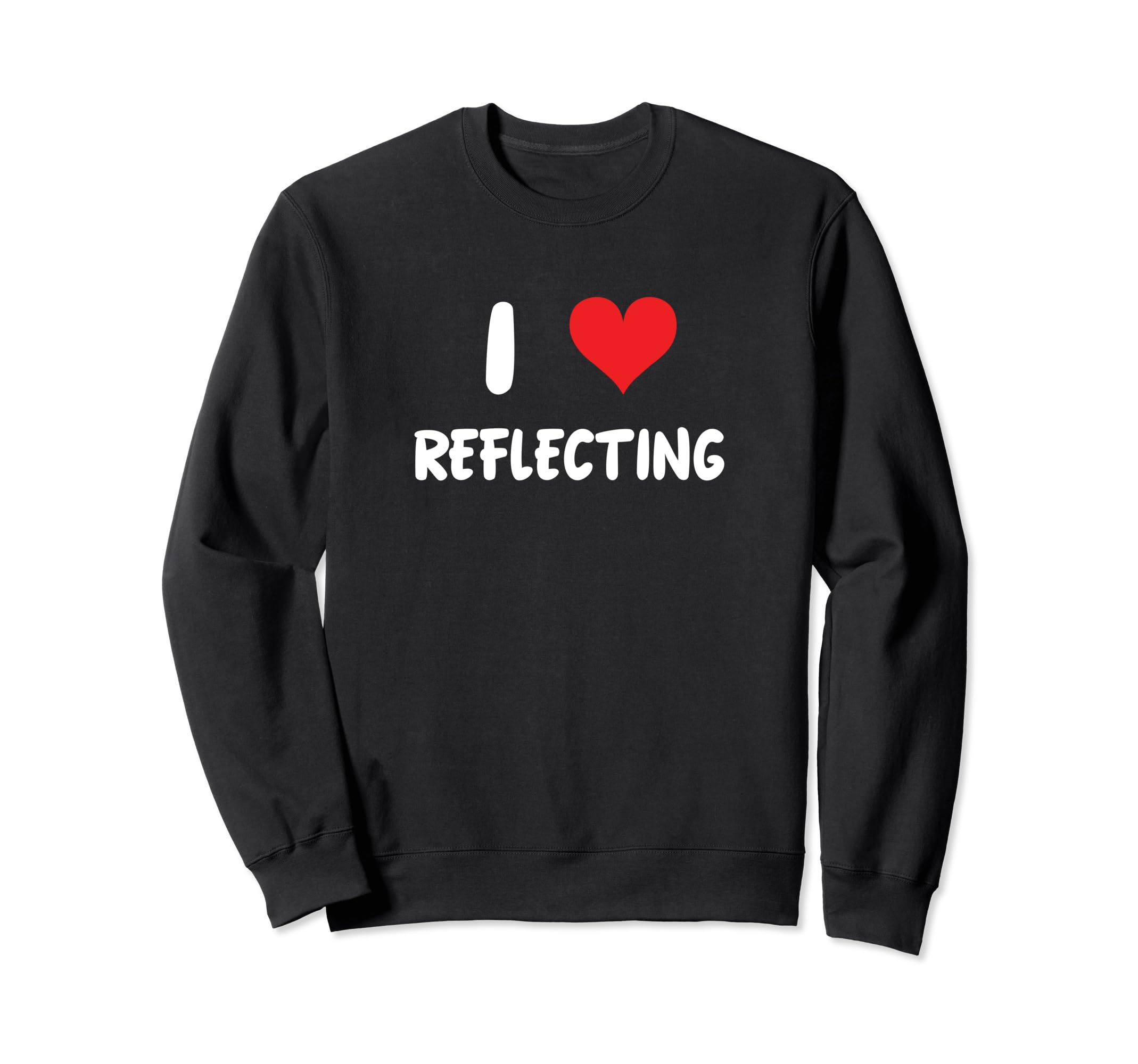 I Love Reflecting Self Care Sweatshirt - Novelty Apparel Unisex - T-Shirt, Sweatshirt, Hoodie