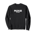 Please Go Away Anti Social Introvert Sweatshirt - Graphic Print for Adults - T-Shirt, Sweatshirt, Hoodie
