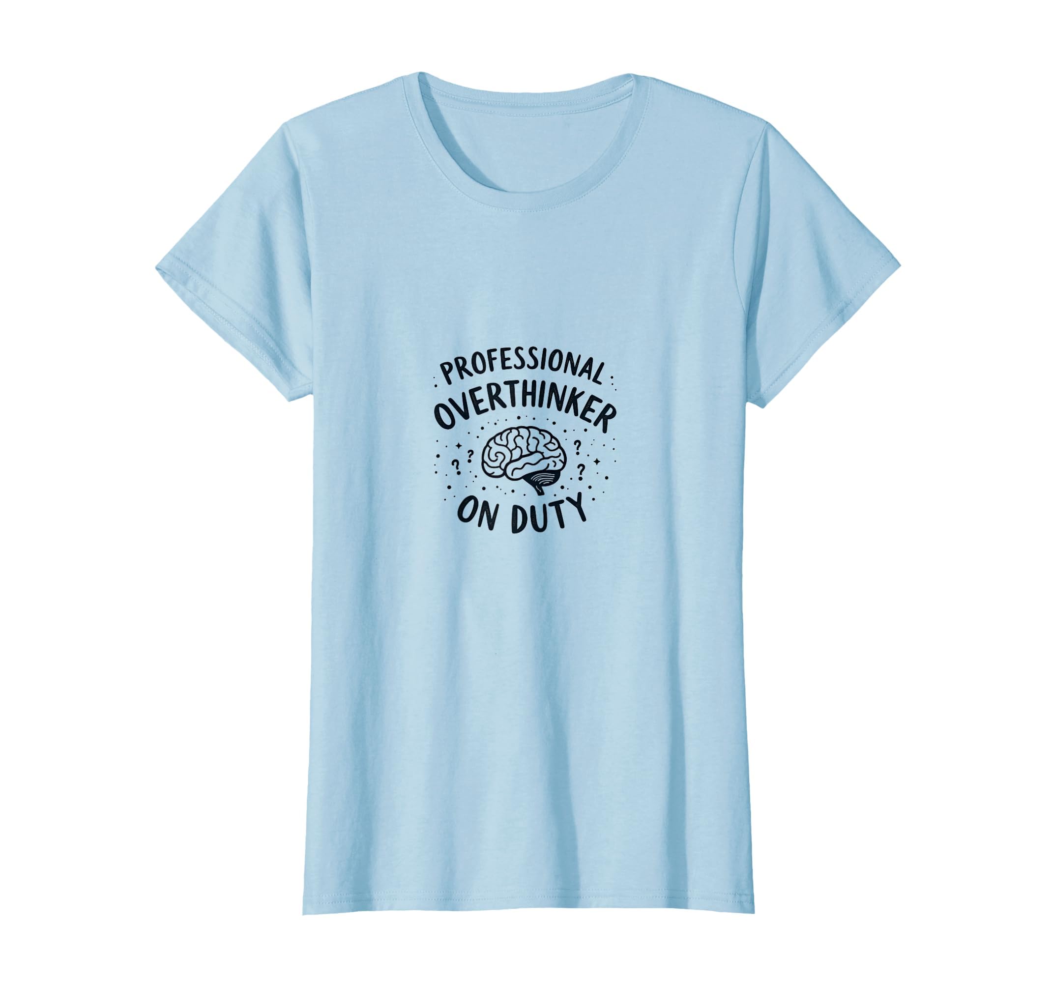 Professional Overthinker Duty Funny T-Shirt - Fun Novelty Design Unisex - T-Shirt, Sweatshirt, Hoodie
