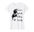 Even My Anxiety Has Anxiety Funny T-Shirt - Graphic Print for Adults - T-Shirt, Sweatshirt, Hoodie