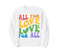 All Love Love All Groovy Message Sweatshirt - Graphic Print Unisex - T-Shirt, Sweatshirt, Hoodie