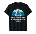 Your Happiness Is Priority Meditative T-Shirt - Novelty Apparel Men Women - T-Shirt, Sweatshirt, Hoodie