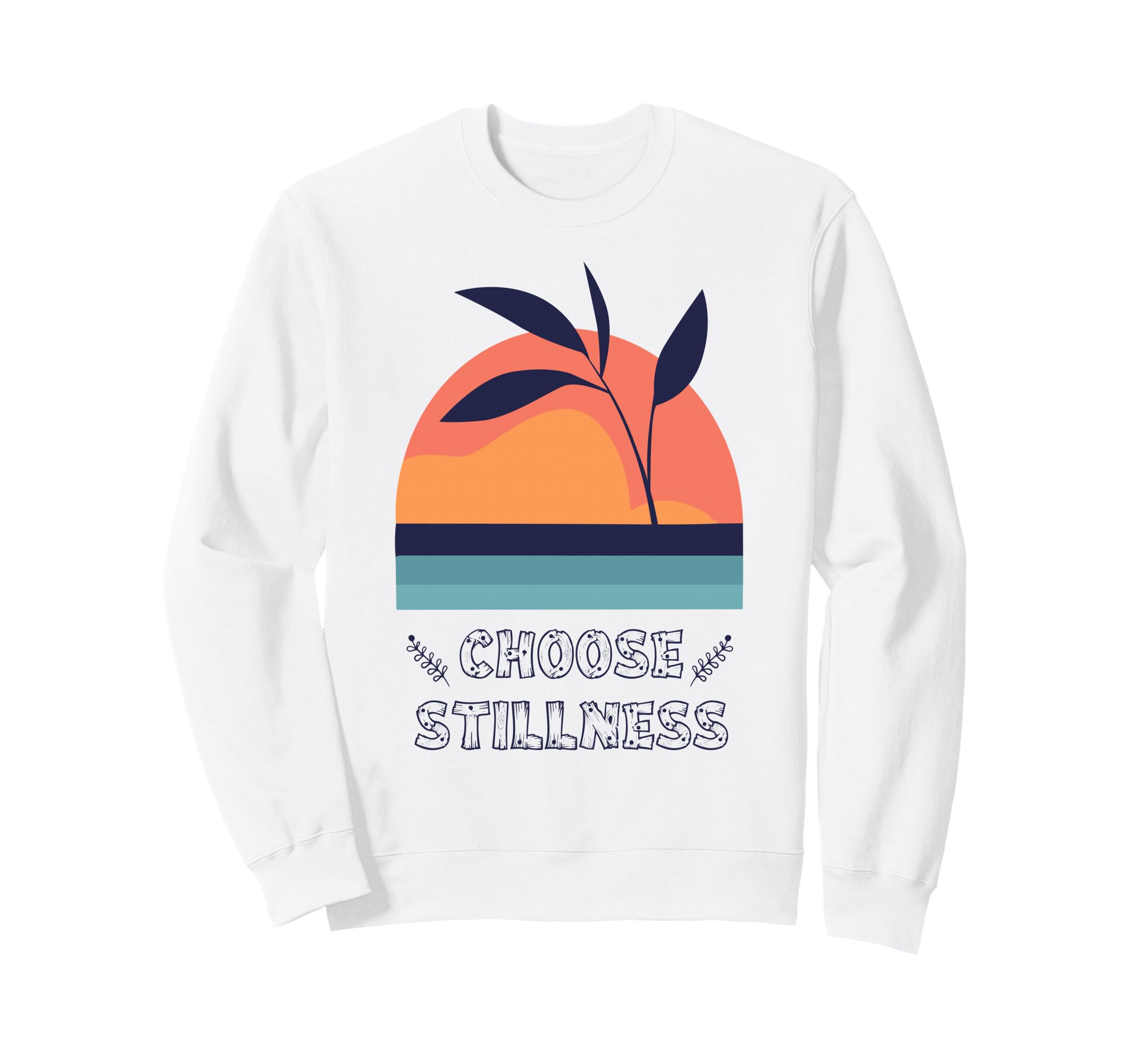 Choose Stillness Meditation Yoga Sweatshirt - Unique Graphic Men Women - T-Shirt, Sweatshirt, Hoodie