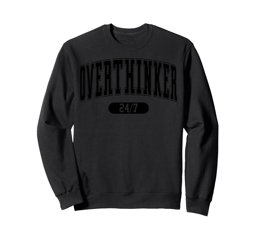 Overthinker Sweatshirt - Trendy Graphic for Adults - T-Shirt, Sweatshirt, Hoodie