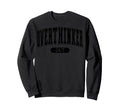 Overthinker Sweatshirt - Trendy Graphic for Adults - T-Shirt, Sweatshirt, Hoodie