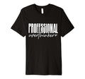 Professional Overthinker T-Shirt - Unique Graphic for Adults - T-Shirt, Sweatshirt, Hoodie