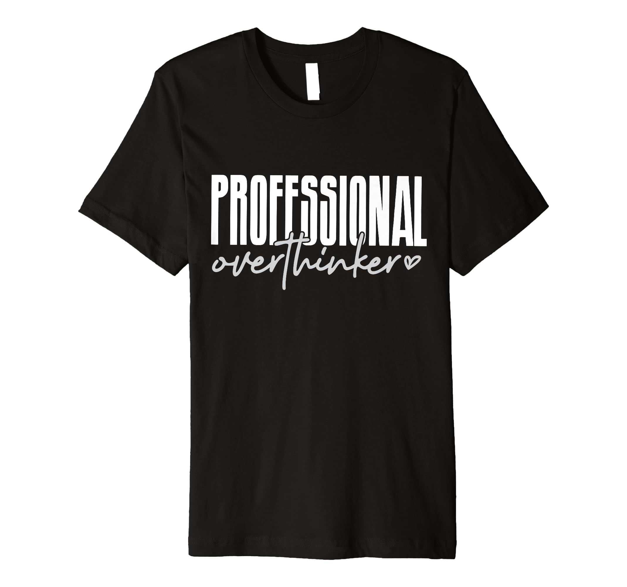 Professional Overthinker T-Shirt - Unique Graphic for Adults - T-Shirt, Sweatshirt, Hoodie