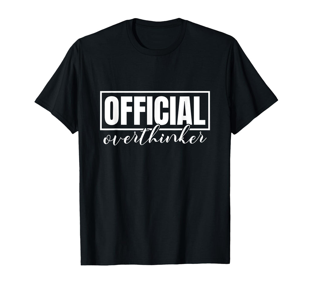 Funny Overthinker Label Badge Slogan T-Shirt - Unique Graphic Men Women - T-Shirt, Sweatshirt, Hoodie