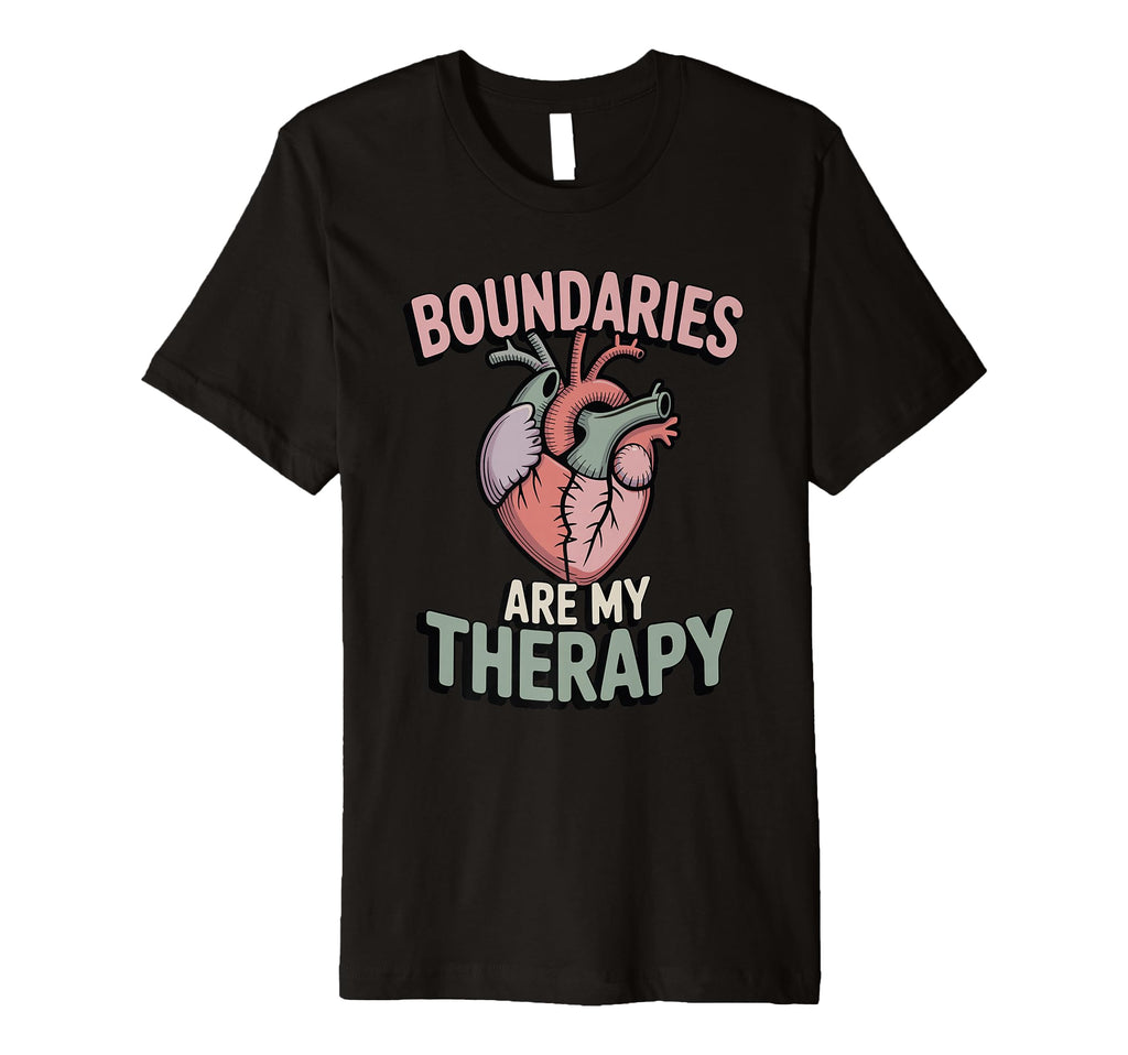 Boundaries Are My Therapy Mental T-Shirt - Novelty Apparel Men Women - T-Shirt, Sweatshirt, Hoodie