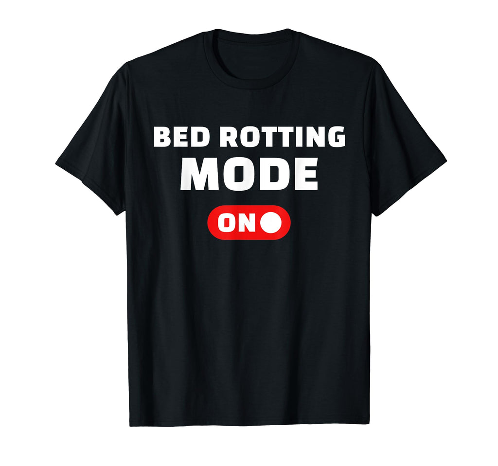 Bed Rotting Mode Self Care T-Shirt - Aesthetic Graphic Men Women - T-Shirt, Sweatshirt, Hoodie