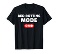 Bed Rotting Mode Self Care T-Shirt - Aesthetic Graphic Men Women - T-Shirt, Sweatshirt, Hoodie