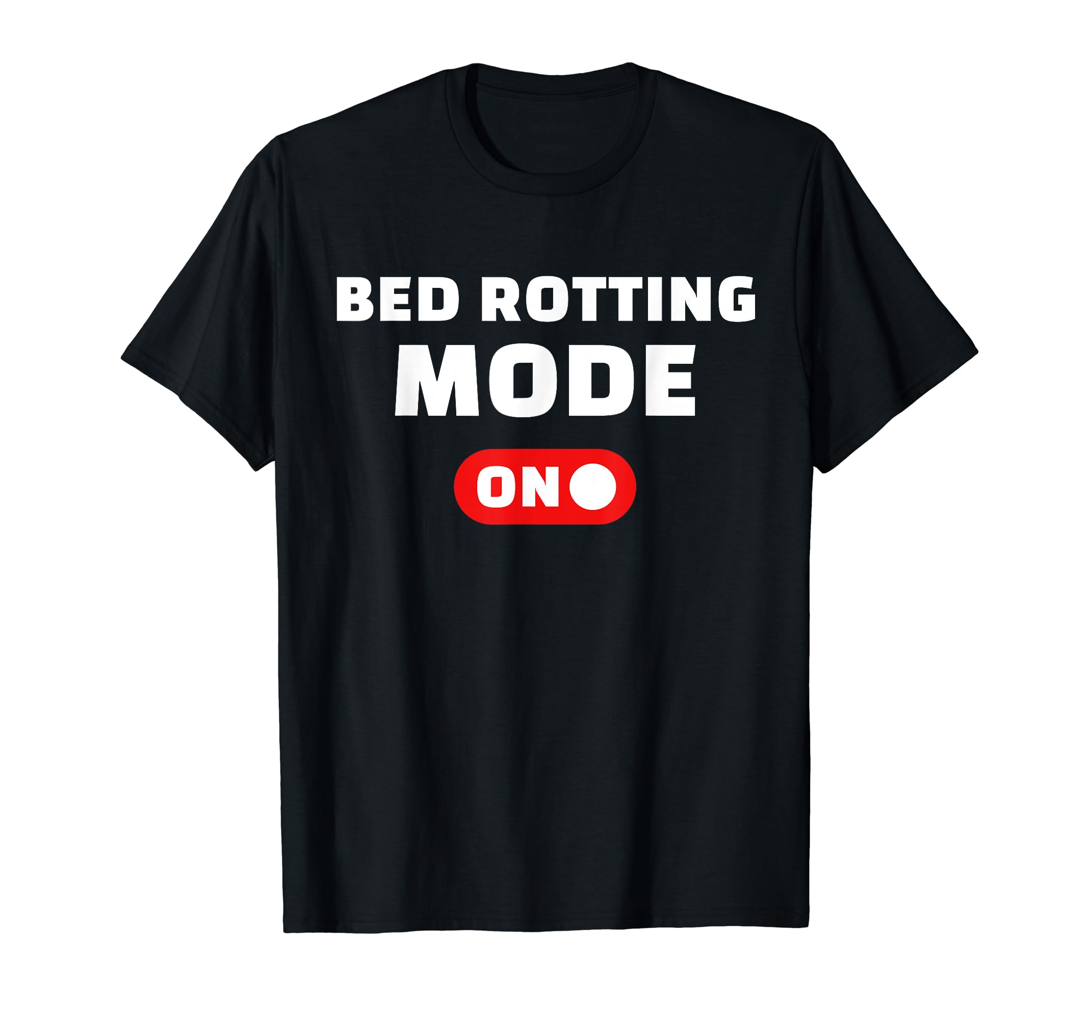 Bed Rotting Mode Self Care T-Shirt - Aesthetic Graphic Men Women - T-Shirt, Sweatshirt, Hoodie
