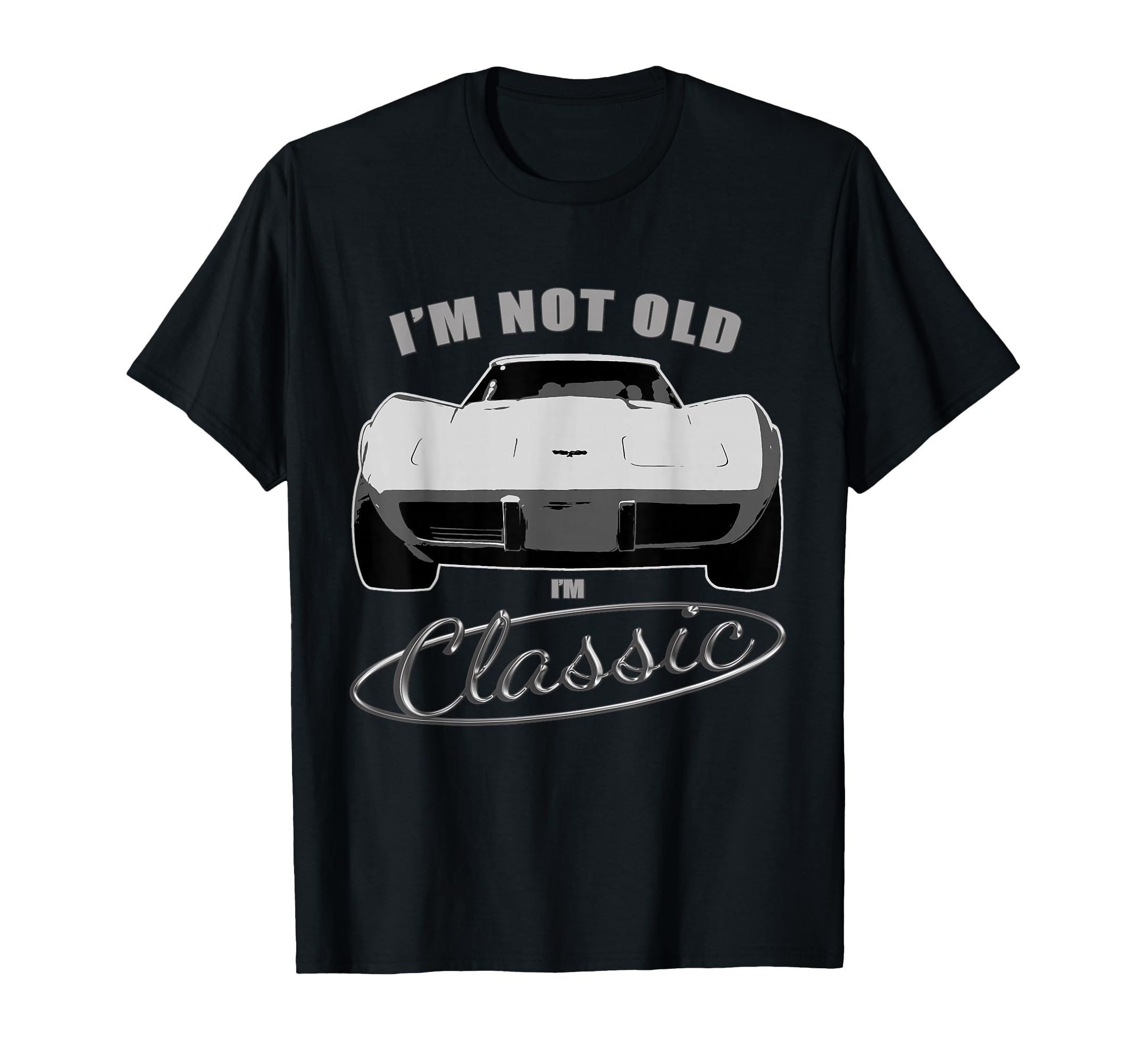 Im Not Old Im Car Muscle Car Funny T-Shirt - Novelty Apparel for Adults - T-Shirt, Sweatshirt, Hoodie