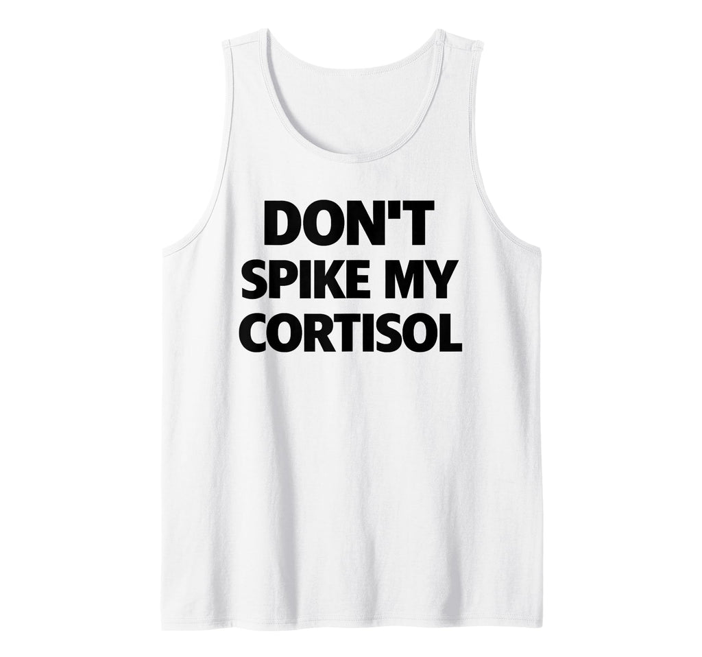 Dont Spike My Cortisol Funny Stress T-Shirt - Aesthetic Graphic for Adults - T-Shirt, Sweatshirt, Hoodie