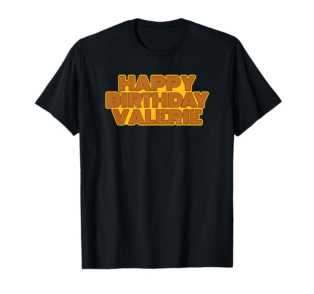 Happy Birthday Valerie T-Shirt - Fun Novelty Design for Adults - T-Shirt, Sweatshirt, Hoodie