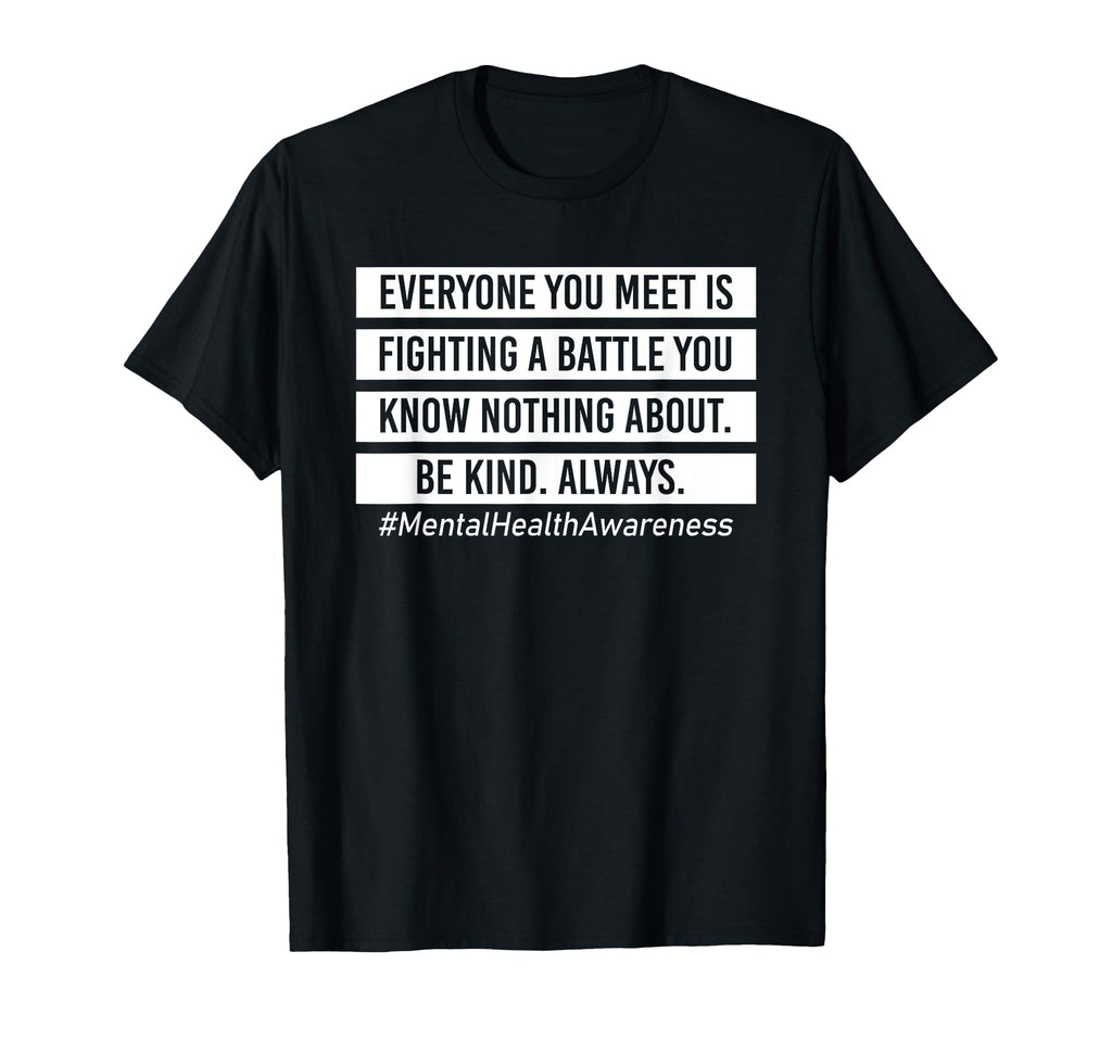 Everyone You Meet Is Fighting Battle T-Shirt - Trendy Graphic Unisex - T-Shirt, Sweatshirt, Hoodie