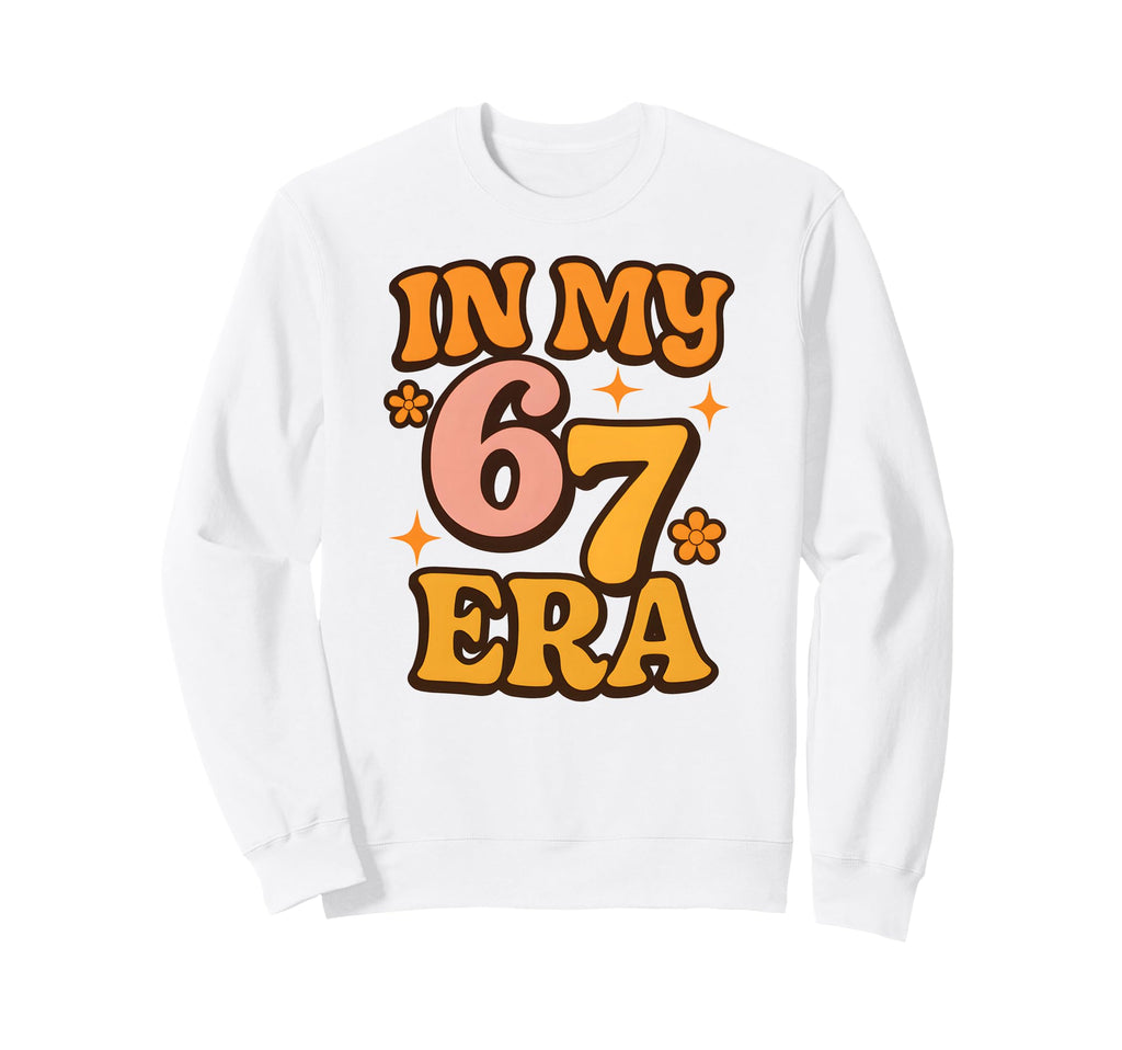 My Six Seven Era Funny Groovy Sweatshirt - Graphic Print for Adults - T-Shirt, Sweatshirt, Hoodie