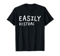 Easily Distracted Funny Adhd Awareness T-Shirt - Minimalist Print Unisex - T-Shirt, Sweatshirt, Hoodie
