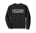 Cant Talk Im Editing Photographer Sweatshirt - Custom Art Print Men Women - T-Shirt, Sweatshirt, Hoodie