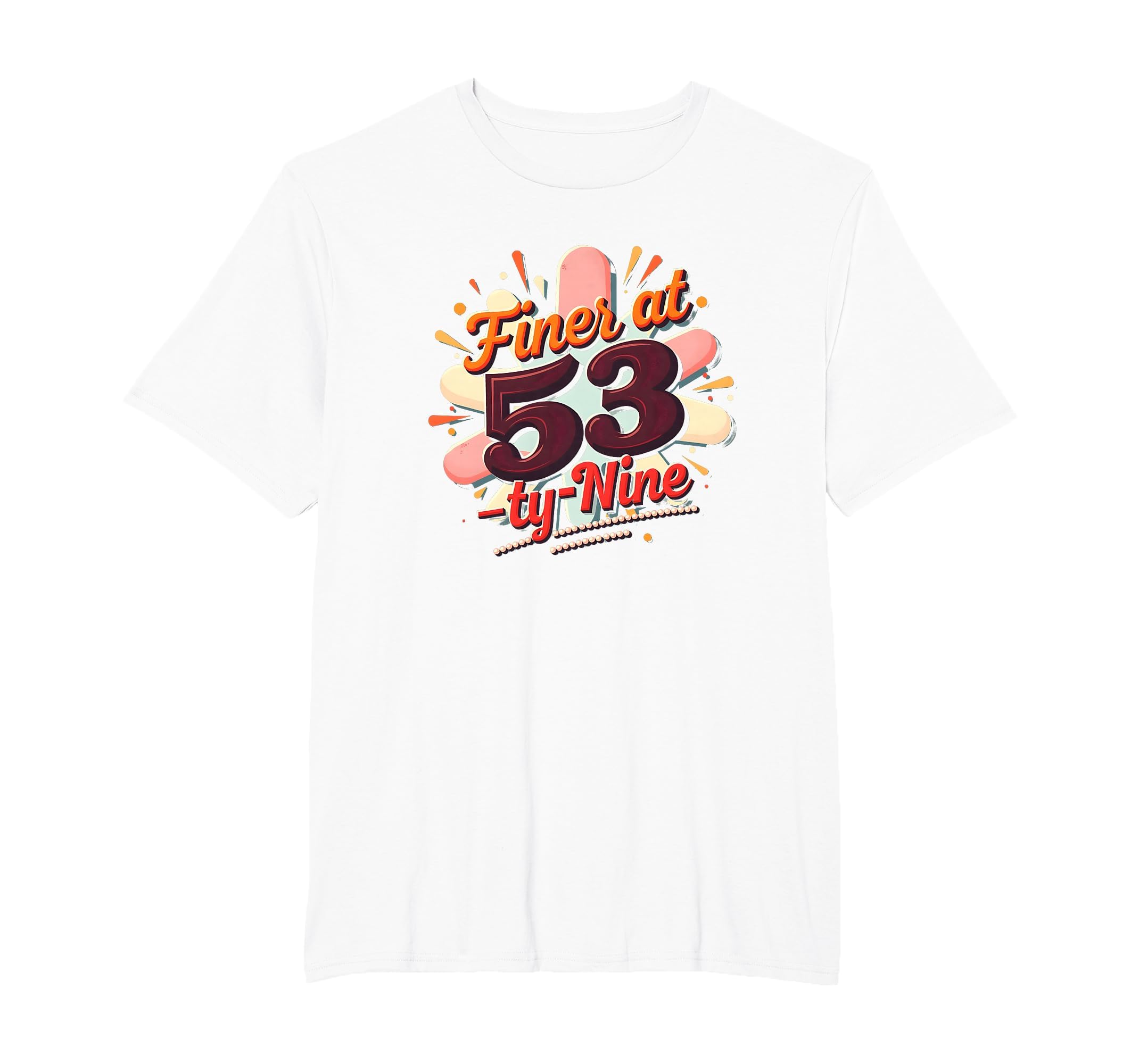 Birthday Gift Finer 53 Typography Art T-Shirt - Novelty Apparel for Adults - T-Shirt, Sweatshirt, Hoodie