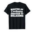 Master Overthinking Amateur Relaxing T-Shirt - Novelty Apparel for Adults - T-Shirt, Sweatshirt, Hoodie