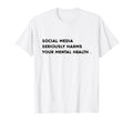 Social Media Seriously Harms Your T-Shirt - Streetwear Style for Adults - T-Shirt, Sweatshirt, Hoodie