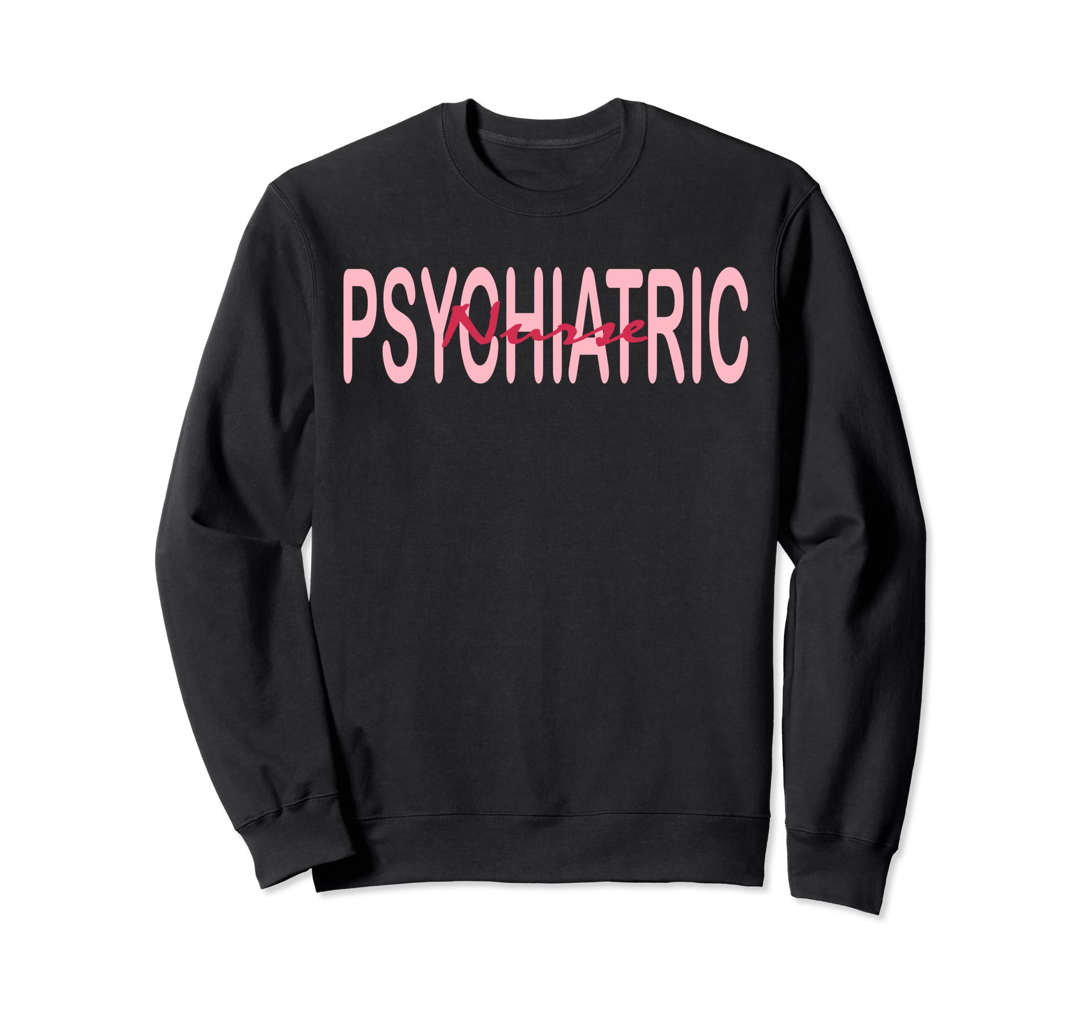 Psychiatric Nurse Rn Mental Health Sweatshirt - Graphic Print Men Women - T-Shirt, Sweatshirt, Hoodie