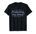 Protecting My Peace Mental Health T-Shirt - Graphic Print for Adults - T-Shirt, Sweatshirt, Hoodie