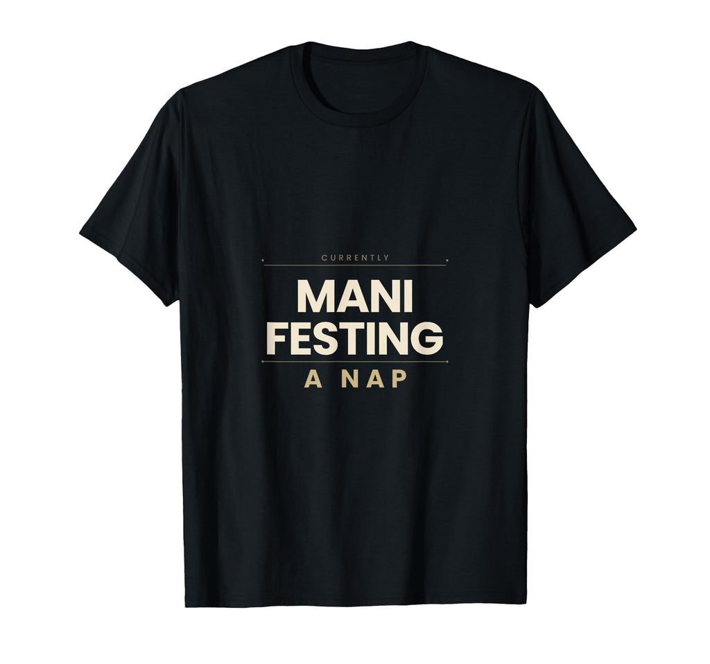 Manifesting Nap Funny Napping Self T-Shirt - Unique Graphic for Adults - T-Shirt, Sweatshirt, Hoodie