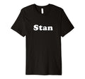 Text Stan T-Shirt - Streetwear Style for Adults - T-Shirt, Sweatshirt, Hoodie