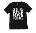 Womens Its Self Love Me Funny Self T-Shirt - Fun Novelty Design for Adults - T-Shirt, Sweatshirt, Hoodie