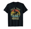 Hold Your Horse Cowboy Horseback T-Shirt - Minimalist Print Unisex - T-Shirt, Sweatshirt, Hoodie