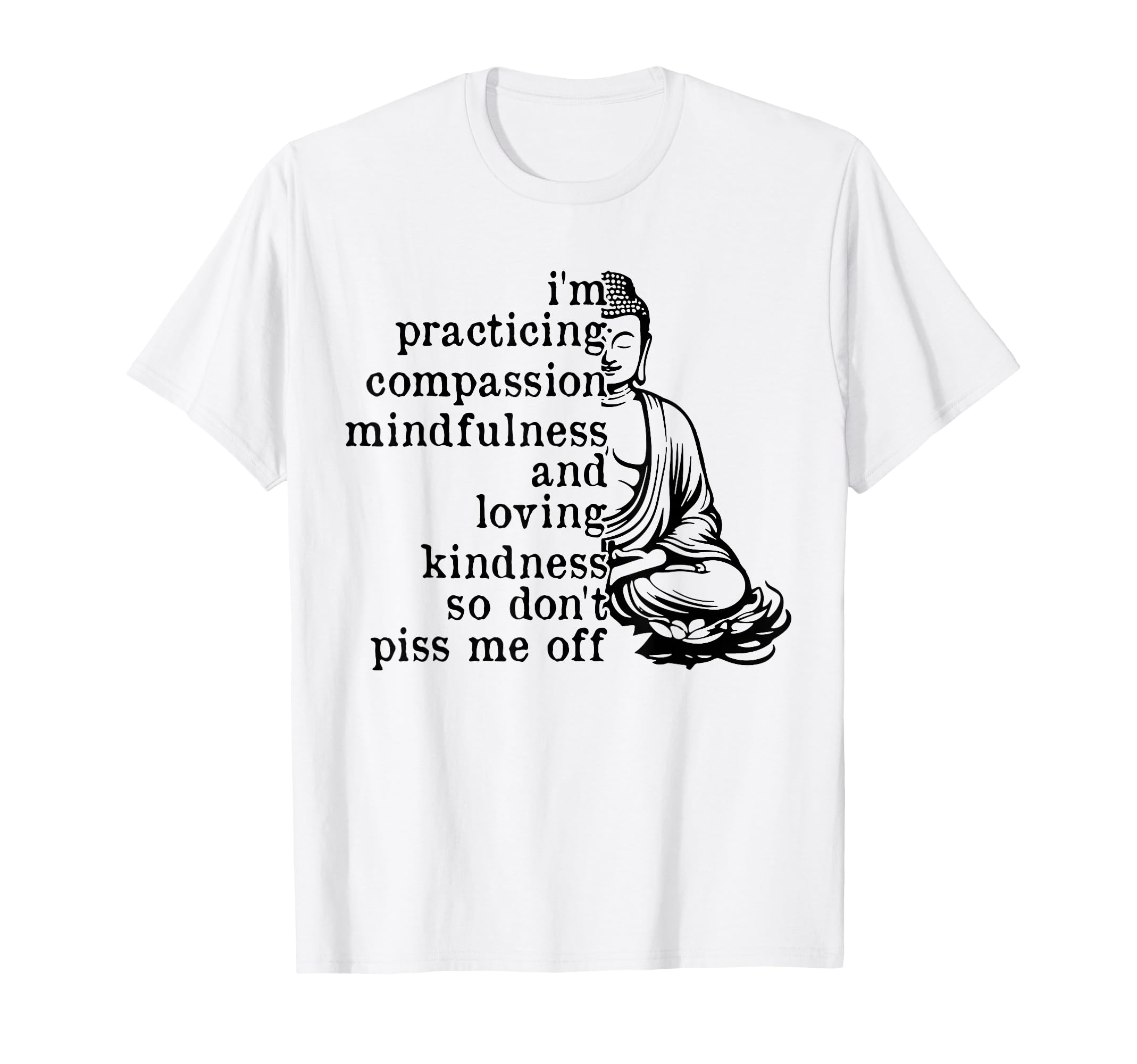 Im Practicing Compassion Mindfulness T-Shirt - Unique Graphic Unisex - T-Shirt, Sweatshirt, Hoodie