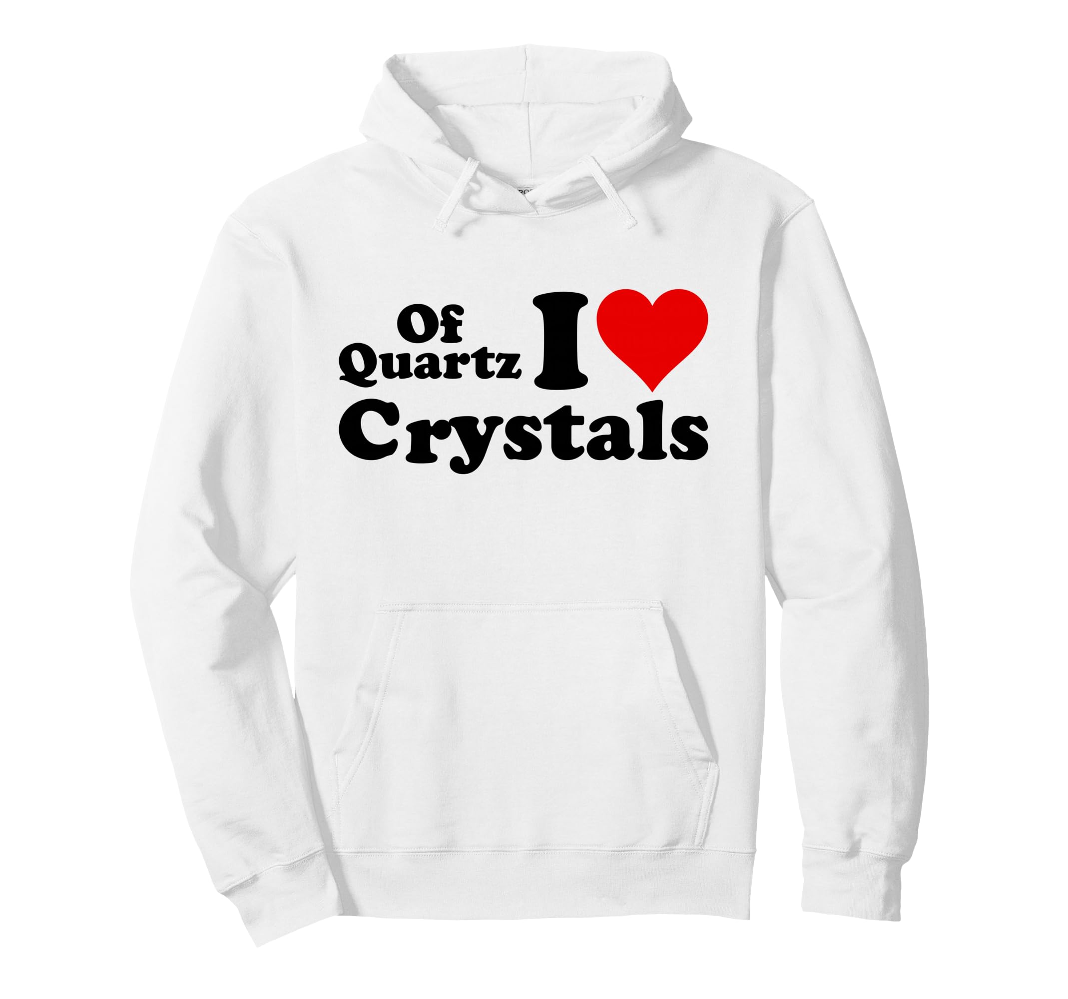Quartz I Love Crystals I Love Heart Hoodie - Novelty Apparel Unisex - T-Shirt, Sweatshirt, Hoodie
